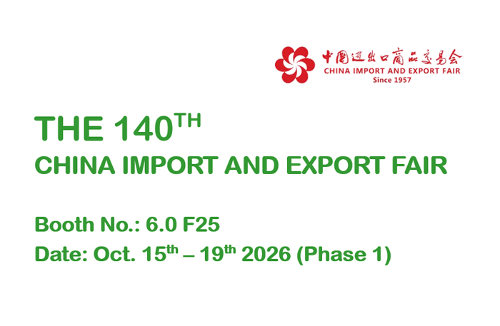 We will attend the Canton Fair 2026 in Guangzhou from Oct. 15th to Oct. 19th 2026, our booth number is Hall 6.0 F25. Weclome to visit!